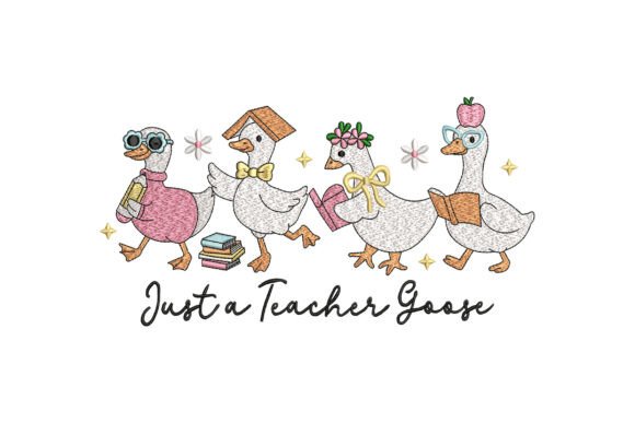 Just a Teacher Goose Embroidery